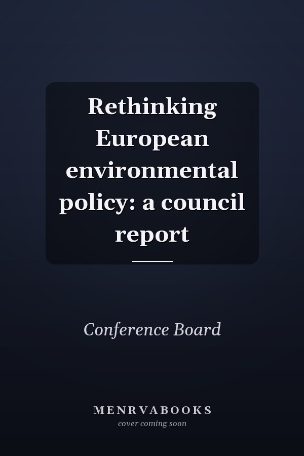 Rethinking European environmental policy: a council report