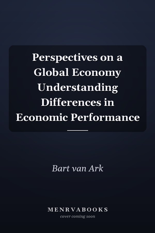 Perspectives on a Global Economy Understanding Differences in Economic Performance