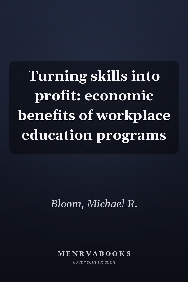 Turning skills into profit: economic benefits of workplace education programs