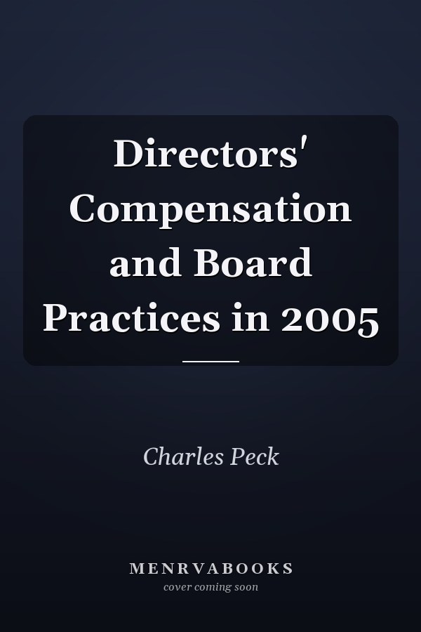 Directors' Compensation and Board Practices in 2005