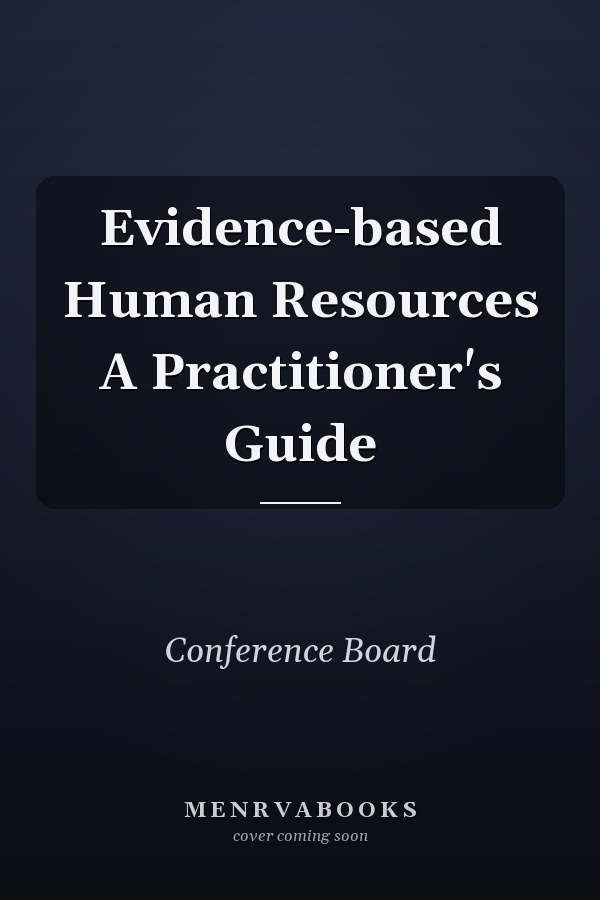Evidence-based Human Resources A Practitioner's Guide