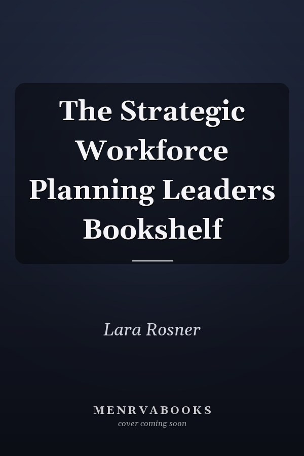 The Strategic Workforce Planning Leaders Bookshelf