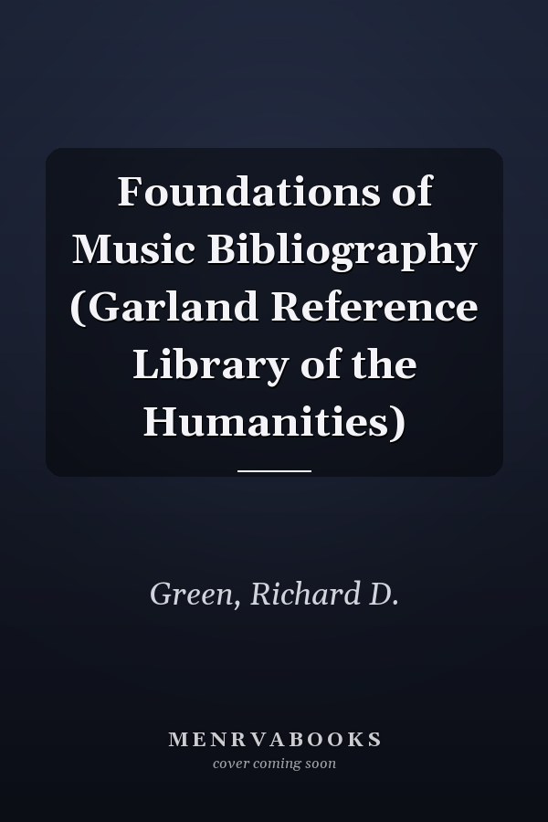 Foundations of Music Bibliography (Garland Reference Library of the Humanities)