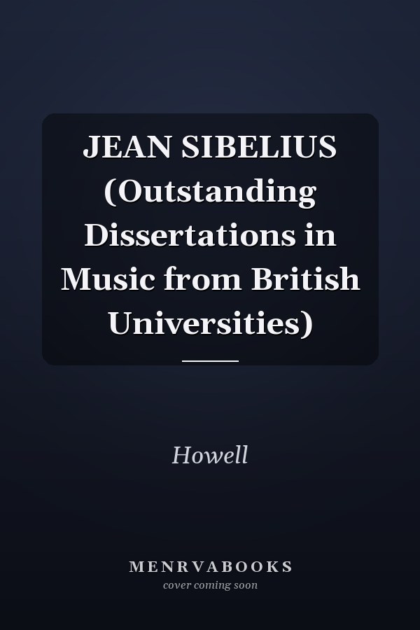 JEAN SIBELIUS (Outstanding Dissertations in Music from British Universities)