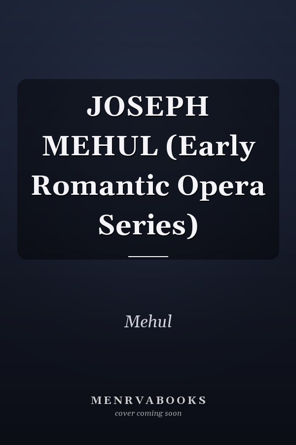 JOSEPH MEHUL (Early Romantic Opera Series)