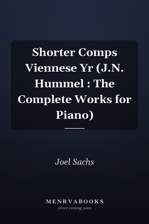 Shorter Comps Viennese Yr (J.N. Hummel : The Complete Works for Piano)