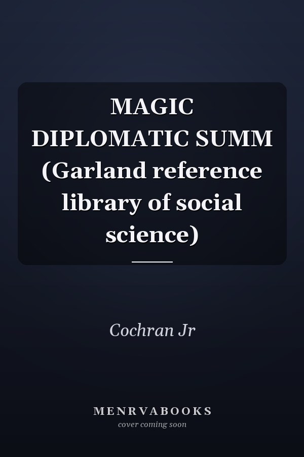 MAGIC DIPLOMATIC SUMM (Garland reference library of social science)