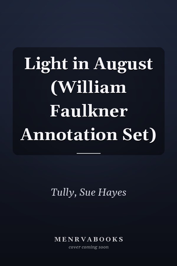 Light in August (William Faulkner Annotation Set)