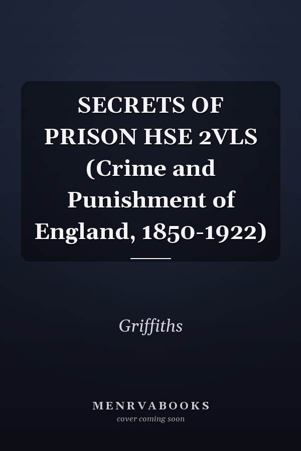 SECRETS OF PRISON HSE 2VLS (Crime and Punishment of England, 1850-1922)