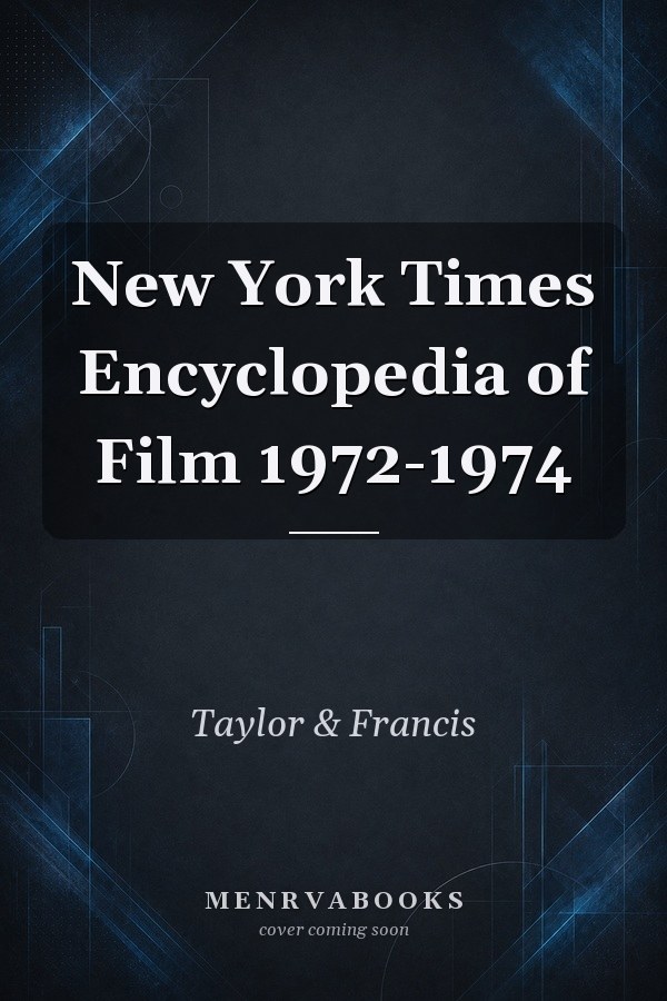New York Times Encyclopedia of Film 1972-1974