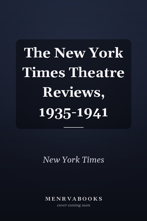 The New York Times Theatre Reviews, 1935-1941