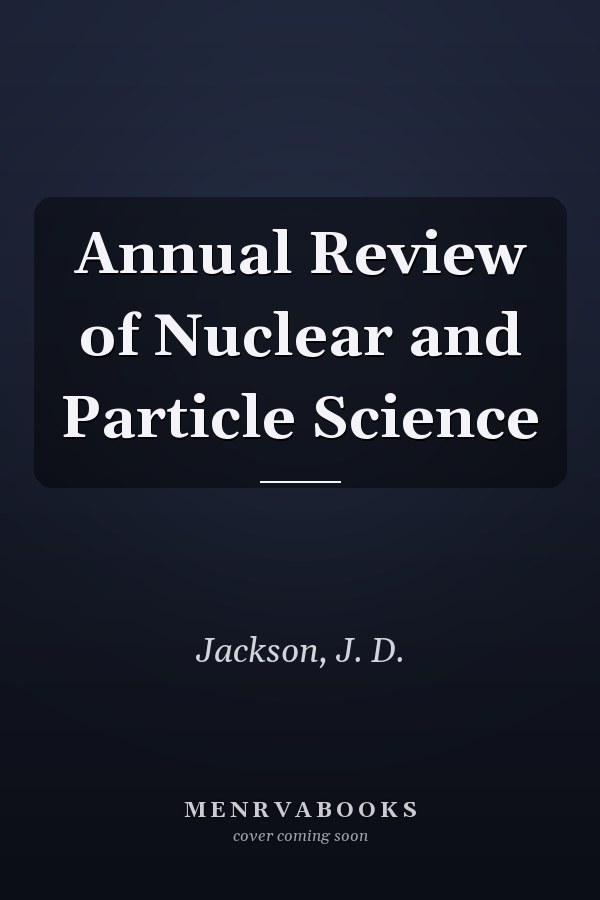 Annual Review of Nuclear and Particle Science