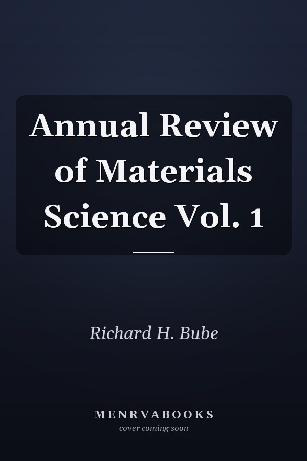 Annual Review of Materials Science Vol. 1