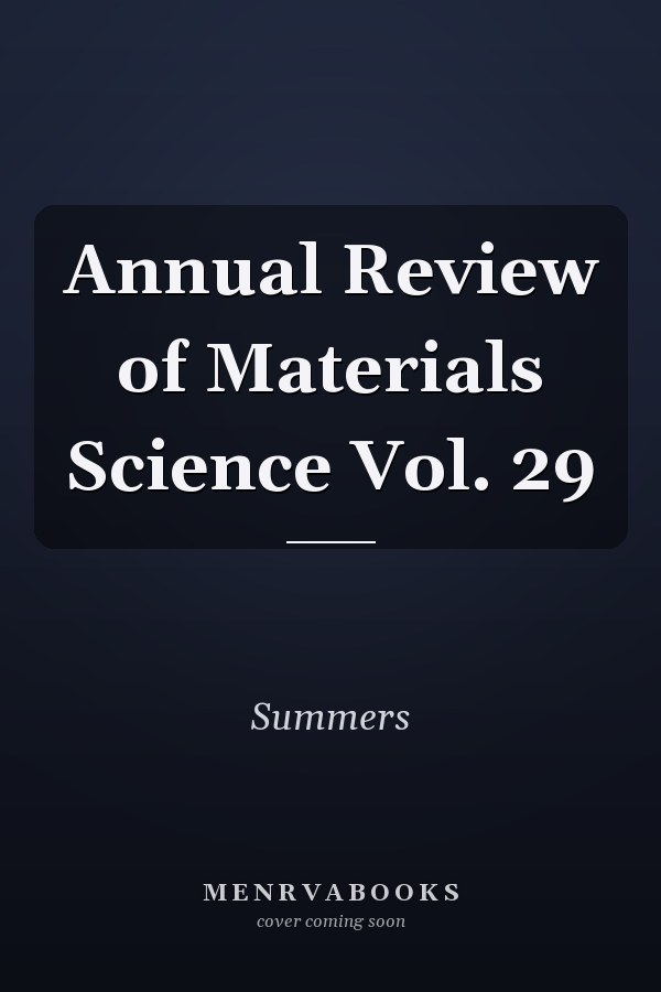 Annual Review of Materials Science Vol. 29