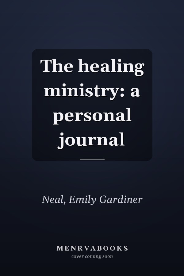 The healing ministry: a personal journal