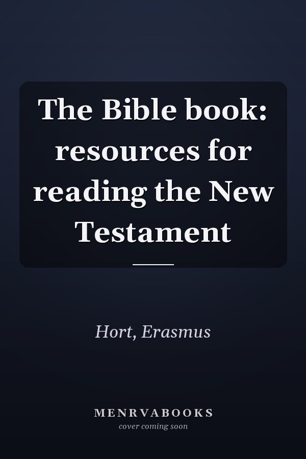 The Bible book: resources for reading the New Testament