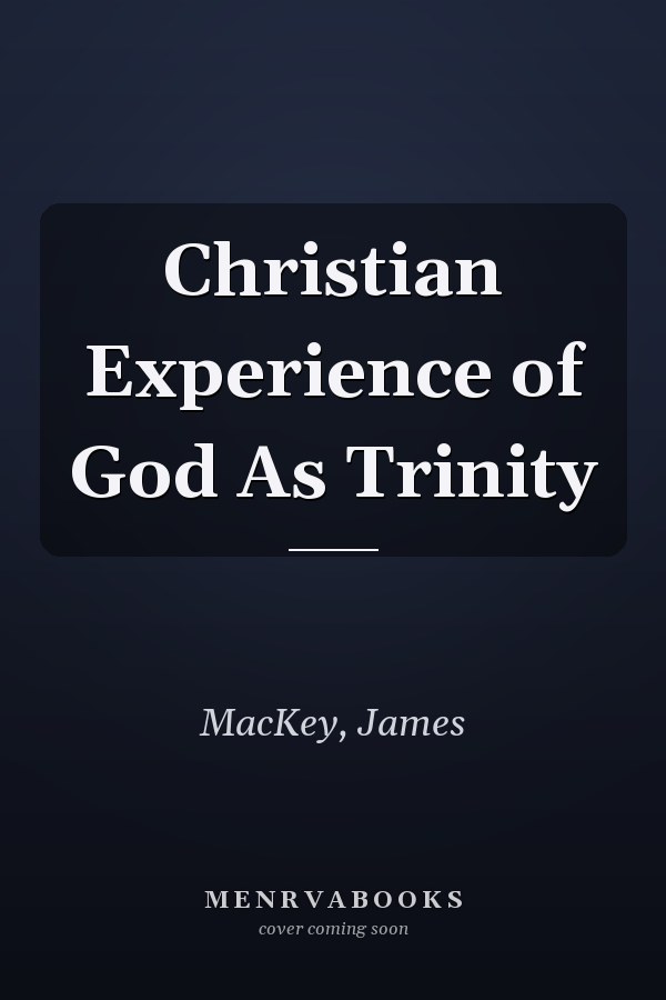Christian Experience of God As Trinity