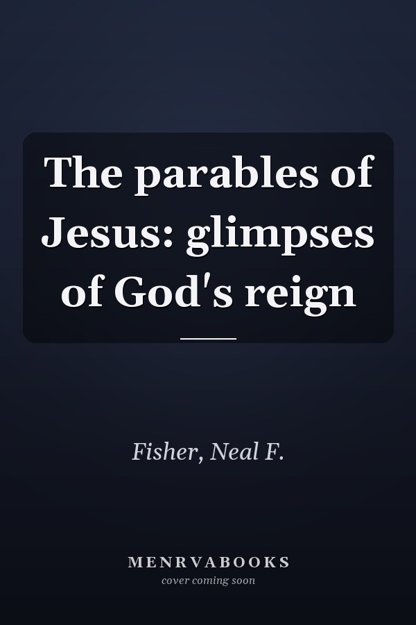 The parables of Jesus: glimpses of God's reign