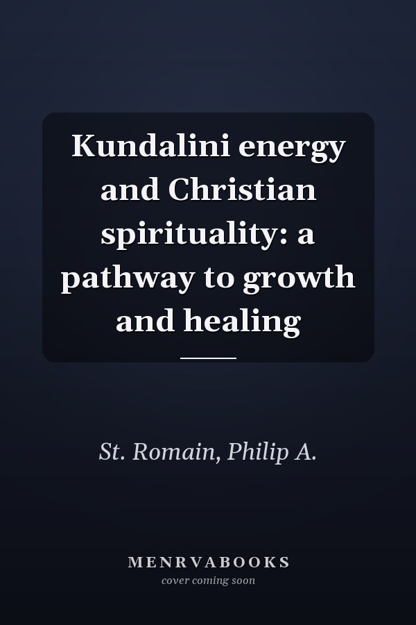 Kundalini energy and Christian spirituality: a pathway to growth and healing