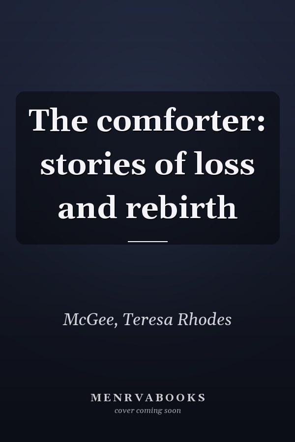 The comforter: stories of loss and rebirth