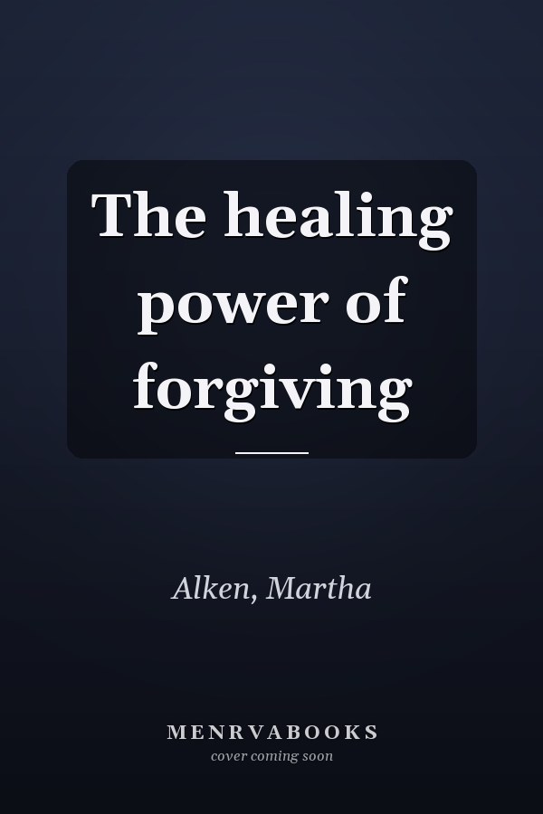 The healing power of forgiving
