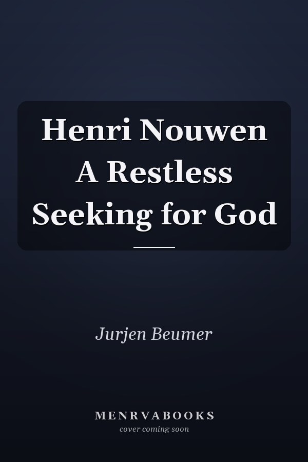 Henri Nouwen A Restless Seeking for God