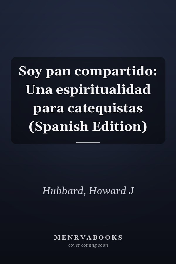 Soy pan compartido: Una espiritualidad para catequistas (Spanish Edition)