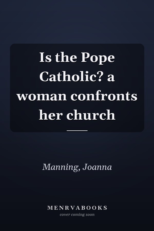 Is the Pope Catholic? a woman confronts her church