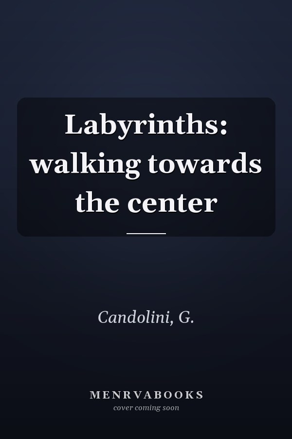Labyrinths: walking towards the center