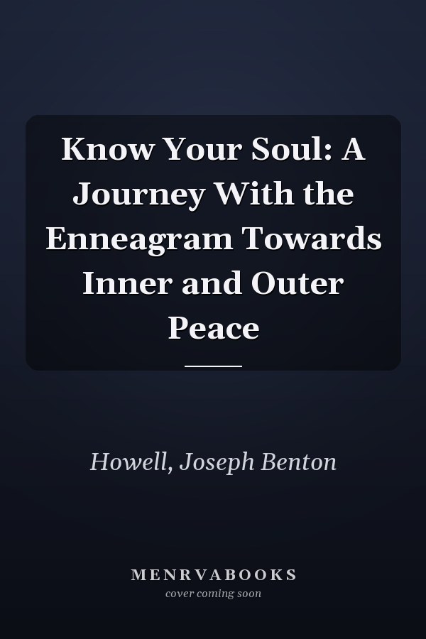 Know Your Soul: A Journey With the Enneagram Towards Inner and Outer Peace