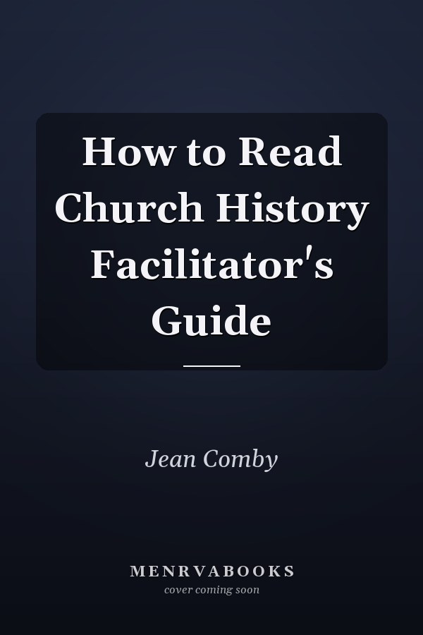 How to Read Church History Facilitator's Guide