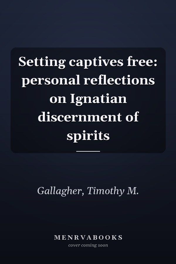 Setting captives free: personal reflections on Ignatian discernment of spirits