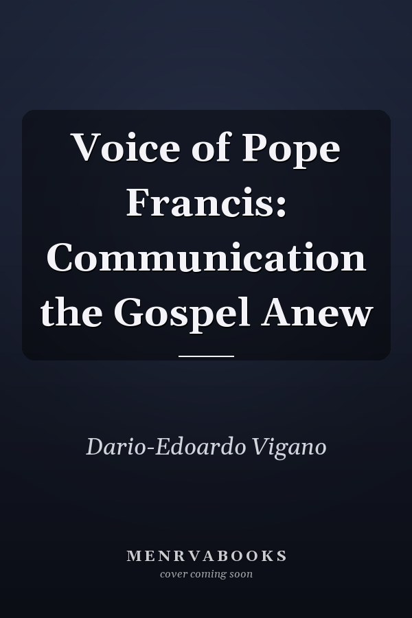 Voice of Pope Francis: Communication the Gospel Anew