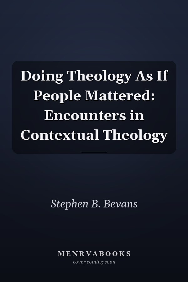 Doing Theology As If People Mattered: Encounters in Contextual Theology