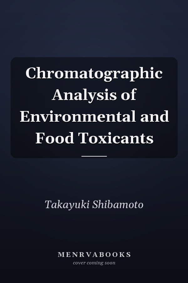 Chromatographic Analysis of Environmental and Food Toxicants