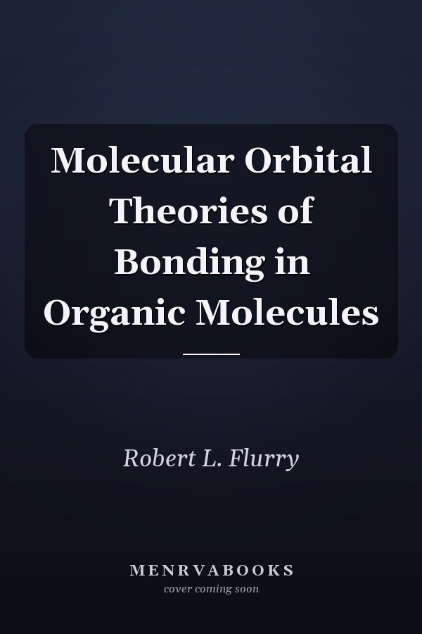 Molecular Orbital Theories of Bonding in Organic Molecules