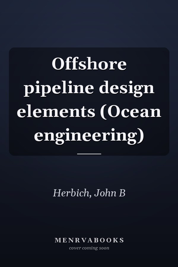 Offshore pipeline design elements (Ocean engineering)