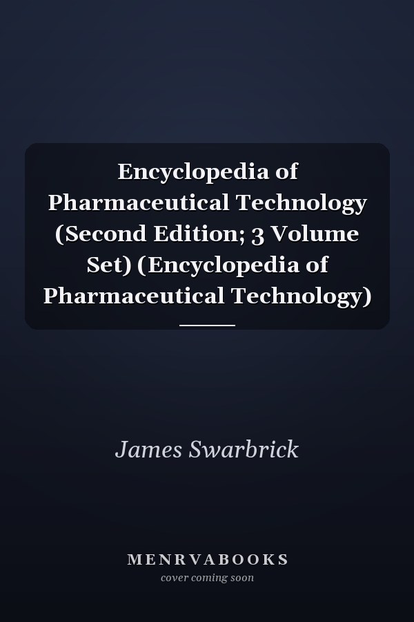 Encyclopedia of Pharmaceutical Technology (Second Edition; 3 Volume Set) (Encyclopedia of Pharmaceutical Technology)