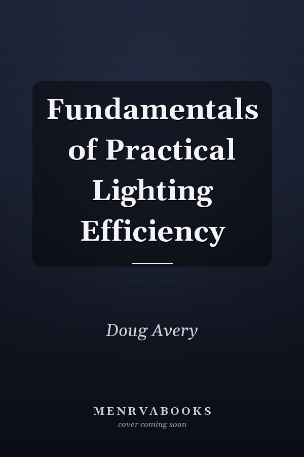 Fundamentals of Practical Lighting Efficiency