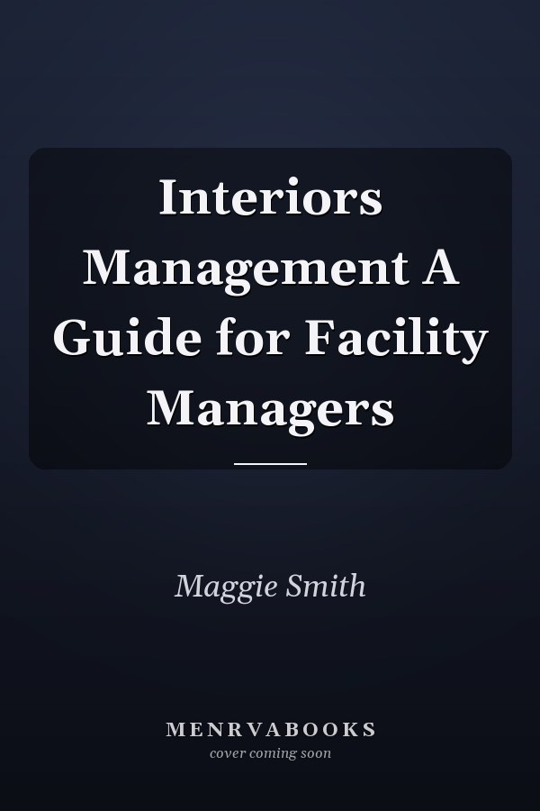 Interiors Management A Guide for Facility Managers
