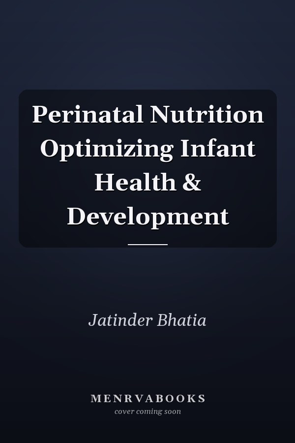 Perinatal Nutrition Optimizing Infant Health & Development