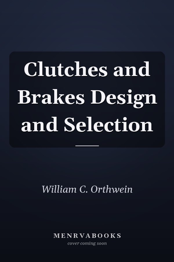 Clutches and Brakes Design and Selection