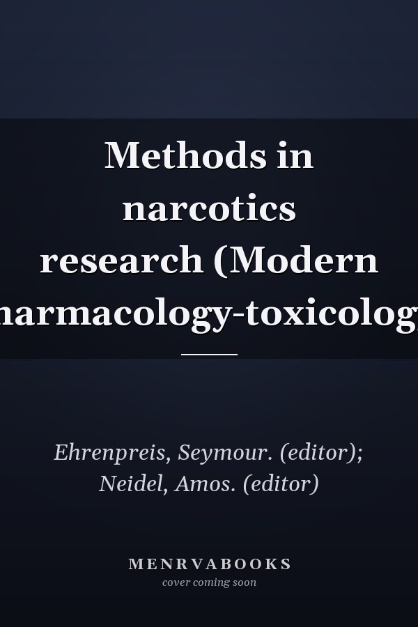 Methods in narcotics research (Modern pharmacology-toxicology)