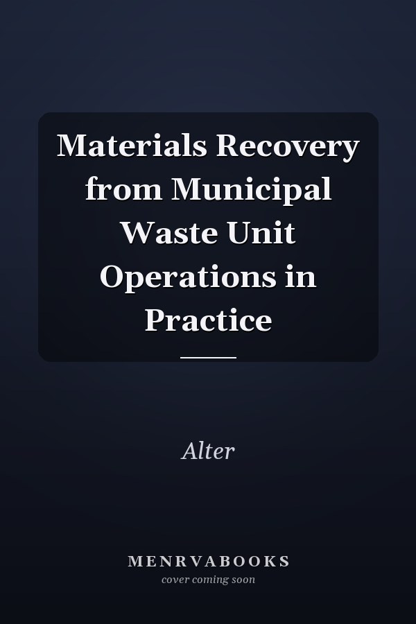 Materials Recovery from Municipal Waste Unit Operations in Practice