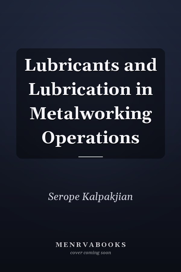 Lubricants and Lubrication in Metalworking Operations