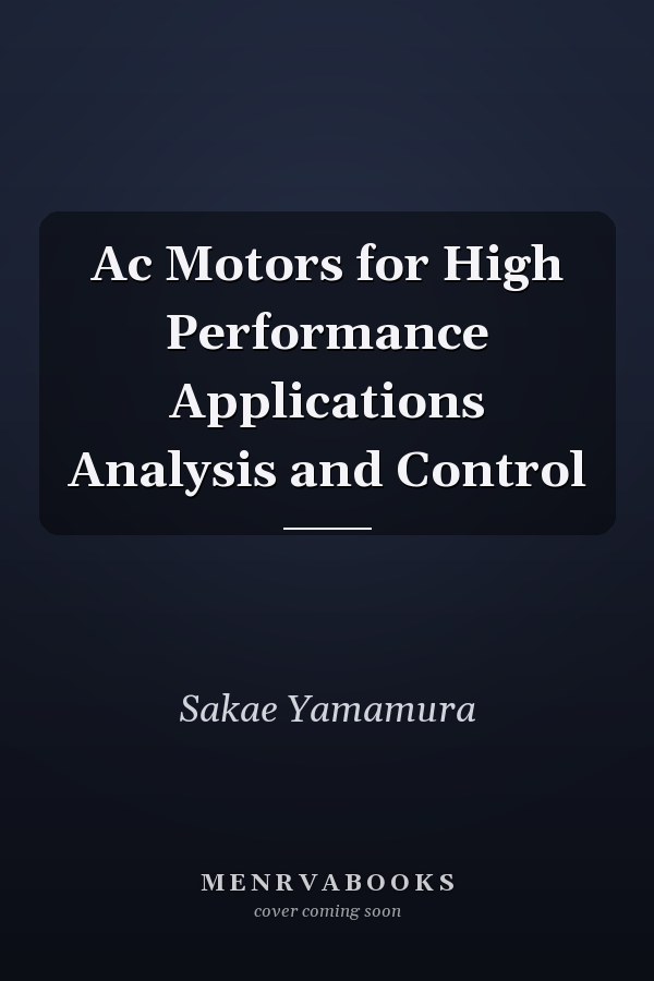 Ac Motors for High Performance Applications Analysis and Control