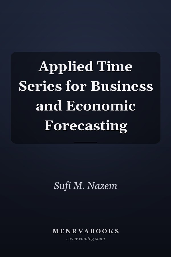 Applied Time Series for Business and Economic Forecasting