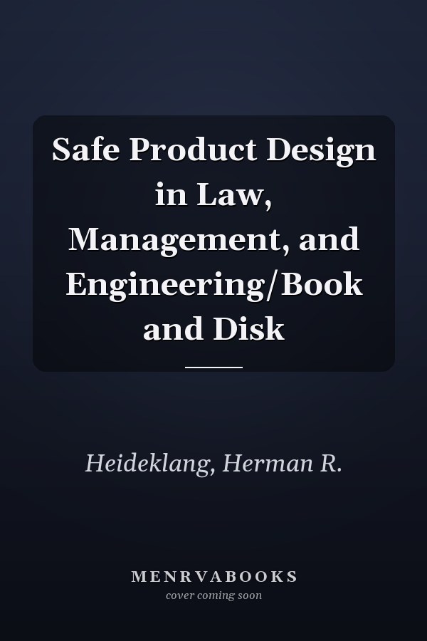 Safe Product Design in Law, Management, and Engineering/Book and Disk