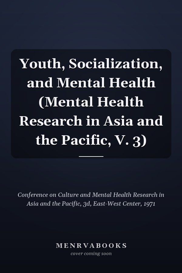 Youth, Socialization, and Mental Health (Mental Health Research in Asia and the Pacific, V. 3)