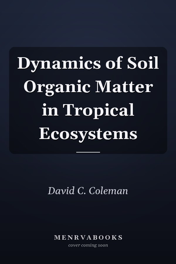 Dynamics of Soil Organic Matter in Tropical Ecosystems